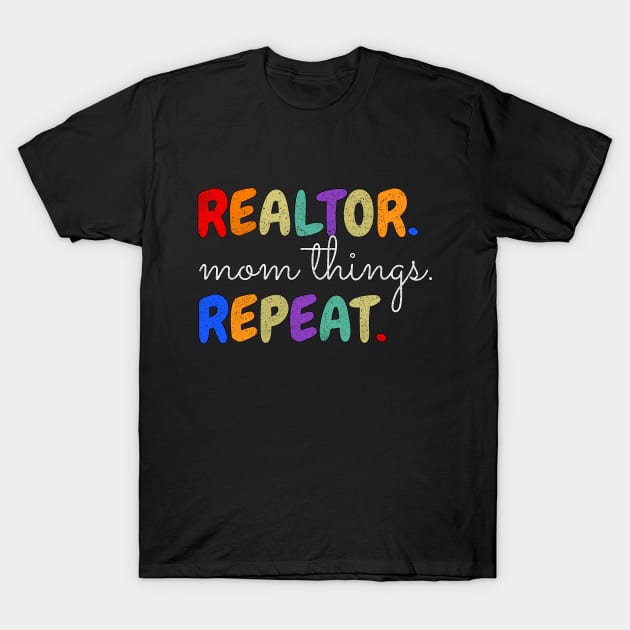 Realtor Mom Things Repeat T-Shirt by Brono